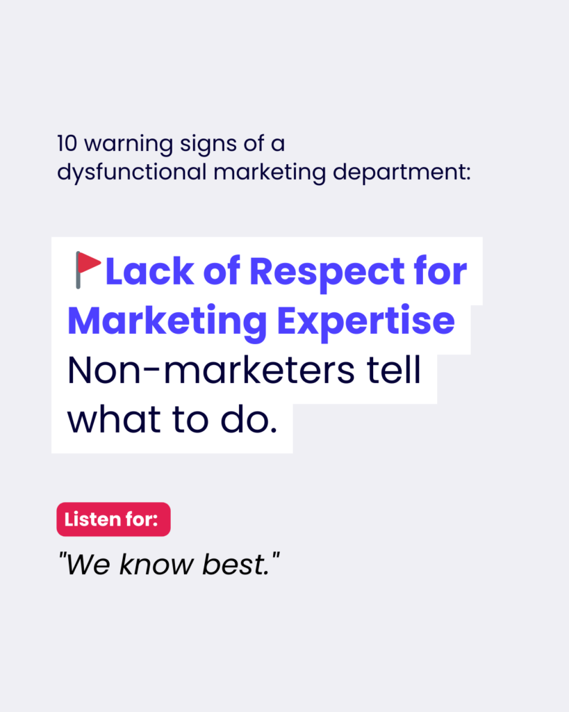 A text-based infographic showing a warning sign about dysfunctional marketing departments. The main heading in navy blue reads '10 warning signs of a dysfunctional marketing department:' followed by a red flag icon and text in blue that states 'Lack of Respect for Marketing Expertise.' Below this is black text reading 'Non-marketers tell what to do.' At the bottom, there's a red label reading 'Listen for:' followed by an italicized quote 'We know best.' The design uses a clean, minimalist style with a light background.